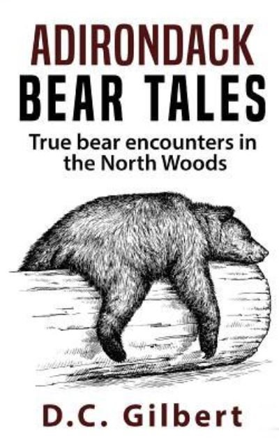 Cover for D C Gilbert · Adirondack Bear Tales (Pocketbok) (2018)