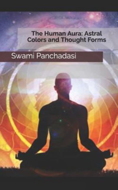 The Human Aura - Swami Panchadasi - Libros - Independently Published - 9781793861290 - 10 de enero de 2019