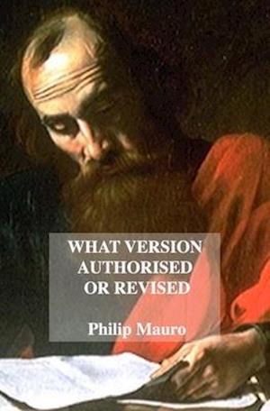 Cover for Philip Mauro · What Version Authorized or Revised (Paperback Book) (2019)