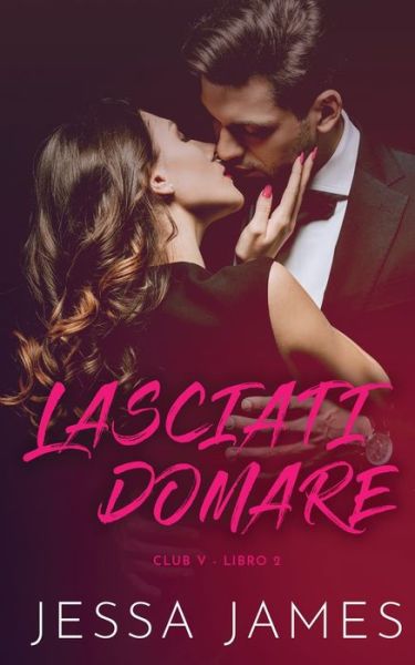 Cover for Jessa James · Lasciati domare - Club V (Paperback Book) (2020)