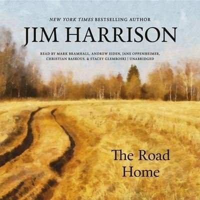 Cover for Jim Harrison · The Road Home Lib/E (CD) (2021)