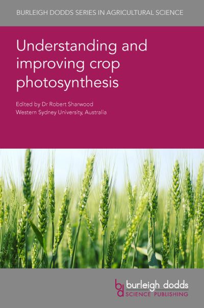 Cover for Understanding and Improving Crop Photosynthesis - Burleigh Dodds Series in Agricultural Science (Hardcover Book) (2023)
