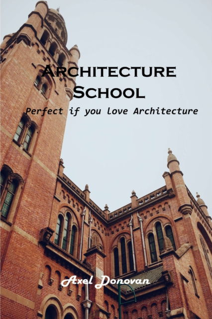 Cover for Axel Donovan · Architecture School : Perfect if you love Architecture (Paperback Book) (2022)