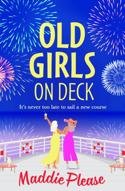 Maddie Please · Old Girls on Deck: A BRAND NEW uplifting, heart-warming read from BESTSELLER Maddie Please for summer 2024 (Paperback Book) (2024)