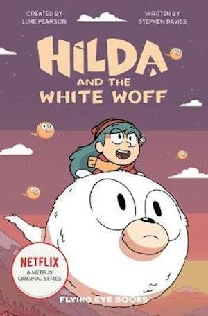 Hilda and the White Woff - Hilda Netflix Original Series Tie-In Fiction - Stephen Davies - Livros - Flying Eye Books - 9781838740290 - 16 de novembro de 2020