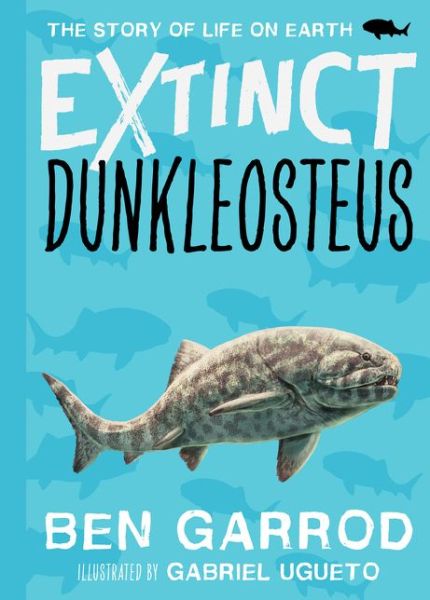 Cover for Ben Garrod · Dunkleosteus - Extinct the Story of Life on Earth (Hardcover Book) (2021)