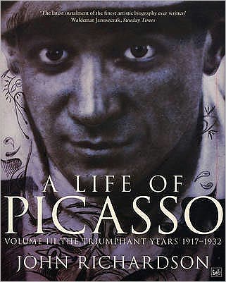 A Life of Picasso Volume III: The Triumphant Years, 1917-1932 - Life of Picasso - John Richardson - Books - Vintage Publishing - 9781845951290 - February 5, 2009