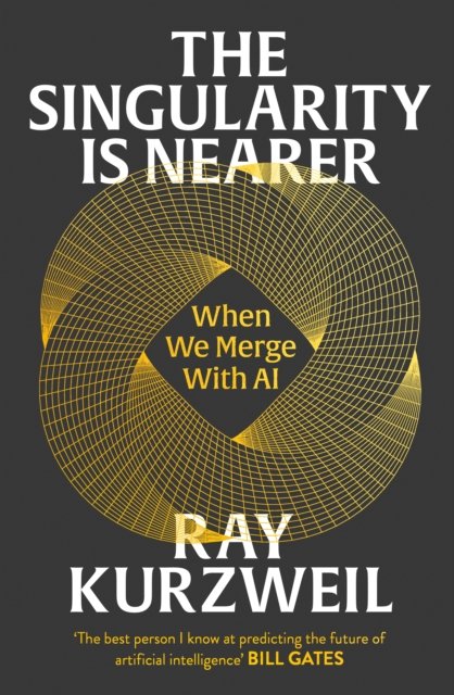 Cover for Ray Kurzweil · The Singularity is Nearer: When We Merge with AI (Hardcover bog) (2024)