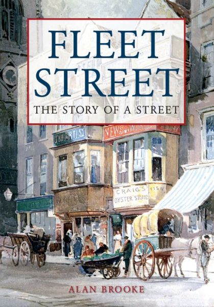 Cover for Alan Brooke · Fleet Street: The Story of a Street (Paperback Book) (2010)