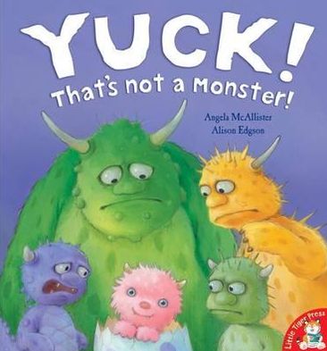 Yuck! That's Not a Monster! - Angela McAllister - Books - Little Tiger Press Group - 9781848950290 - April 4, 2011