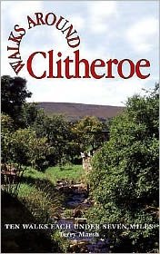 Walks Around Clitheroe: Ten Walks of Seven Miles or Less - Walks Around - Terry Marsh - Livros - Dalesman Publishing Co Ltd - 9781855682290 - 15 de março de 2006