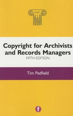 Cover for Tim Padfield · Copyright for Archivists and Records Managers (Paperback Book) (2015)