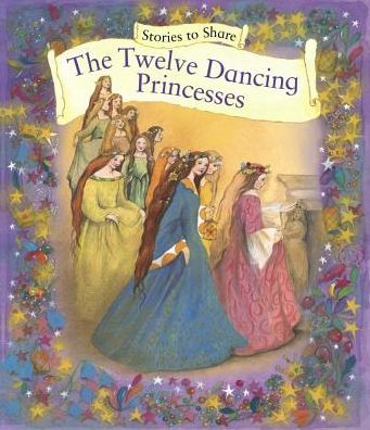 Cover for Anness P · Stories to Share: the Twelve Dancing Princesses (giant Size) (Paperback Book) (2017)