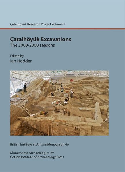 Cover for Ian Hodder · Catalhoyuk Excavations: the 2000-2008 seasons: Catal Research Project vol. 7 - British Institute at Ankara Monograph (Hardcover Book) (2013)