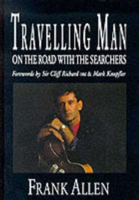 Cover for Frank Allen · Travelling Man: On the Road with the Searchers (Hardcover Book) (1999)