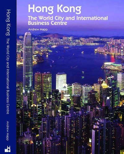 Cover for Andrew Mapp · Hong Kong: the World City and International Business Centre (Paperback Book) (2006)