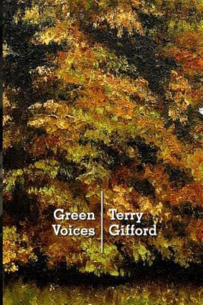 Green Voices: Understanding Contemporary Nature Poetry - Terry Gifford - Książki - Critical, Cultural and Communications Pr - 9781905510290 - 26 kwietnia 2017