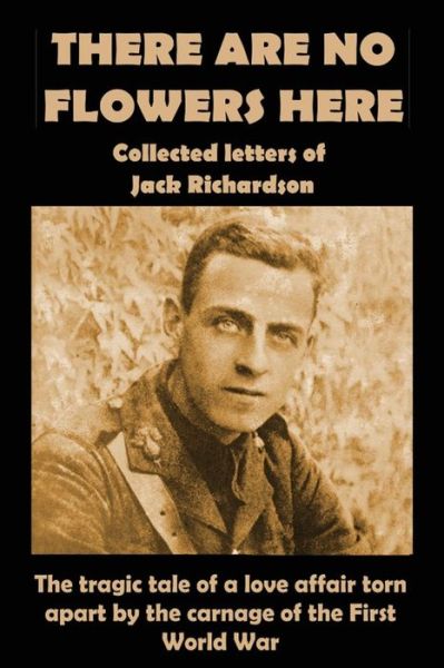 Cover for Paul Holloway · There Are No Flowers Here: Collected Letters of Jack Richardson (Paperback Book) (2014)