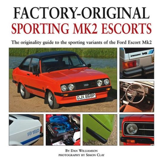 Cover for Dan Williamson · Factory-original Sporting Mk2 Escorts: The Originality Guide to the Sporting Versions of Ford's Escort Mk2, from 1975 to 1980, Including the Sport, Mexico, RS1800 and RS2000 (Hardcover Book) (2012)