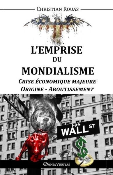 Cover for Christian Rouas · L'emprise Du Mondialisme - Crise Majeure - Origine &amp; Aboutissement (Paperback Book) (2015)
