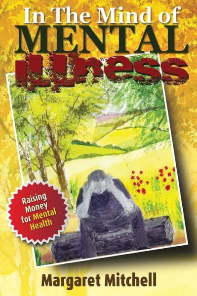 In the Mind of Mental Illness - Margaret Mitchell - Livros - M-Y Books - 9781911124290 - 25 de novembro de 2016