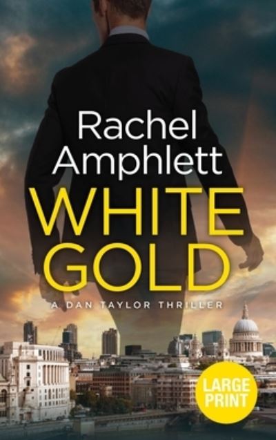 Cover for Rachel Amphlett · White Gold - Dan Taylor Spy Thrillers (Hardcover Book) [Large type / large print edition] (2020)