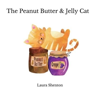 Cover for Laura Shenton · The Peanut Butter &amp; Jelly Cat (Pocketbok) (2021)