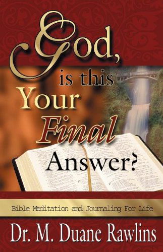 Cover for M. Duane Rawlins · God, is This Your Final Answer?: Bible Meditation and Journaling for Life (Paperback Book) (2001)