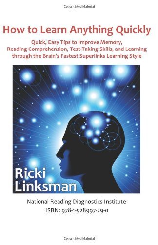 Cover for Ricki Linksman · How to Learn Anything Quickly: Quick, Easy Tips to Improve Memory, Reading Comprehension, Test-taking Skills, and Learning Through the Brain's Fastest Learning Style (Taschenbuch) (2013)