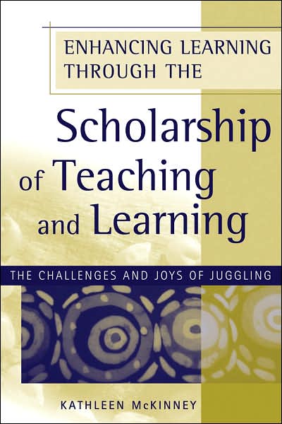 Cover for Kathleen McKinney · Enhancing Learning Through the Scholarship of Teaching and Learning: The Challenges and Joys of Juggling - JB - Anker (Paperback Book) (2007)