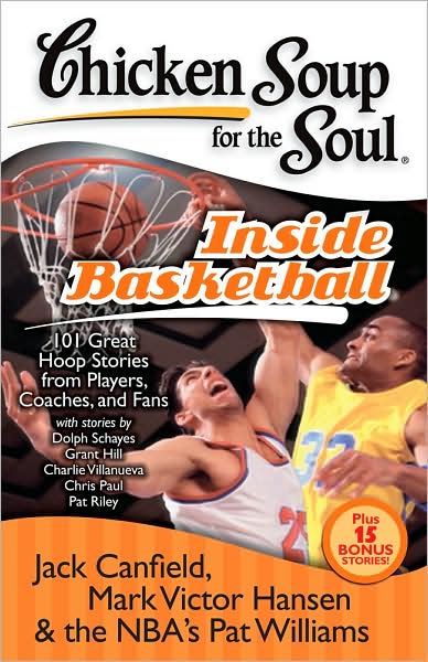 Cover for Canfield, Jack (The Foundation for Self-esteem) · Chicken Soup for the Soul Inside Basketball: 101 Great Hoop Stories from Players, Coaches and Fans - Chicken Soup for the Soul (Paperback Book) (2009)