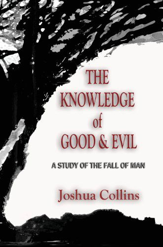 Cover for Joshua Collins · The Knowledge of Good and Evil Definitive Edition: A Study of the Fall of Man (Hardcover Book) [2nd Revised edition] (2013)