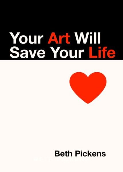 Cover for Beth Pickens · Your Art Will Save Your Life (Paperback Book) (2018)