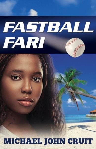 Cover for Michael John Cruit · Fastball Fari: a Novel (Paperback Book) (2014)