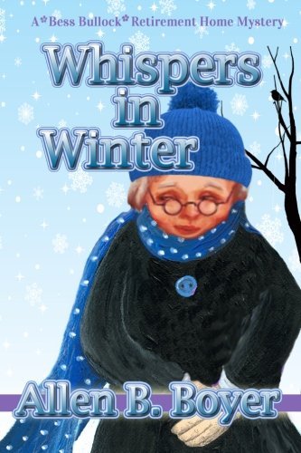 Cover for Allen B. Boyer · Whispers in Winter: a Bess Bullock Retirement Home Mystery (Paperback Book) (2014)