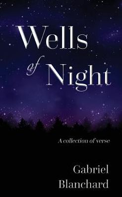 Cover for Gabriel Blanchard · Wells of Night (Paperback Book) (2017)