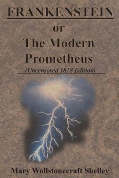 Cover for Mary Shelley · FRANKENSTEIN or the Modern Prometheus (N/A) [Uncensored 1818 edition] (2022)