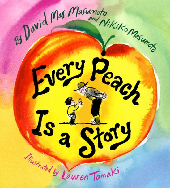 Every Peach Is a Story: A Picture Book - David Mas Masumoto - Książki - Cameron & Company Inc - 9781949480290 - 10 kwietnia 2025