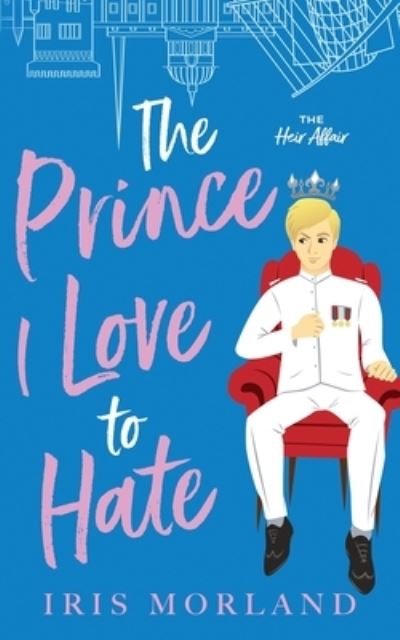 Cover for Iris Morland · The Prince I Love to Hate (Paperback Book) (2021)