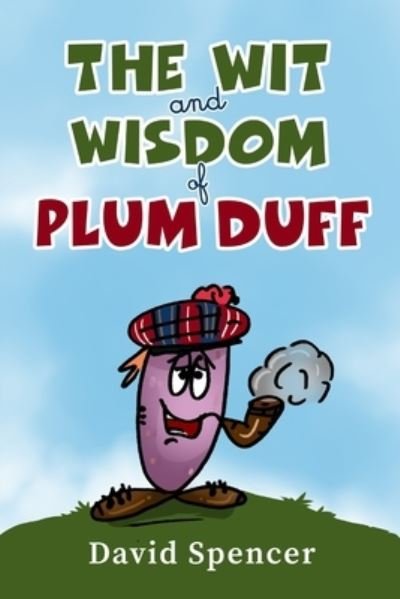 Cover for David Spencer · The Wit And Wisdom Of Plum Duff (Pocketbok) (2021)