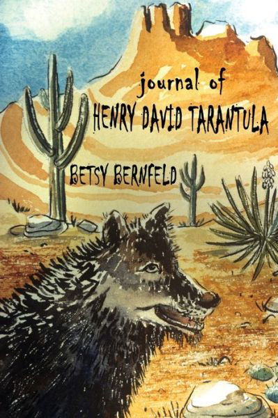 Journal of Henry David Tarantula - Betsy Bernfeld - Kirjat - Winter Goose Publishing - 9781952909290 - torstai 1. helmikuuta 2024