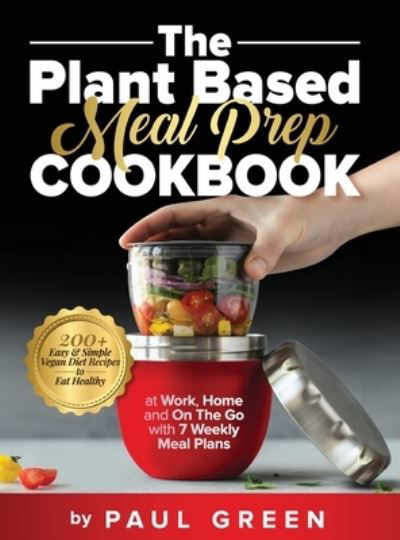 Plant Based Meal Prep Cookbook - Paul Green - Books - Adolpho Publishing LLC - 9781953142290 - July 31, 2022