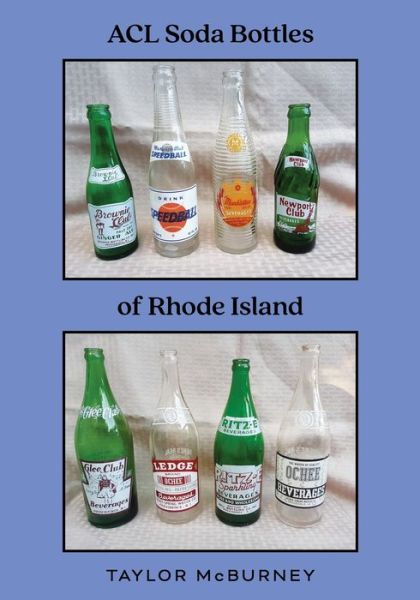 Cover for Taylor McBurney · Rhode Island ACL Soda Bottles (Book) (2022)