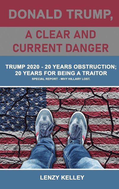Cover for Lenzy Kelley · Donald Trump, a Clear and Current Danger (Book) (2022)