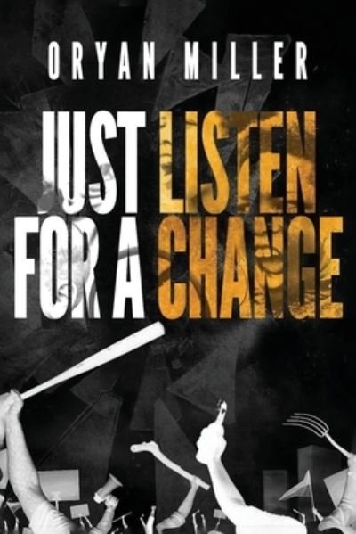Just Listen for a Change - Oryan Miller - Bøger - Mindstir Media - 9781960142290 - 14. april 2023