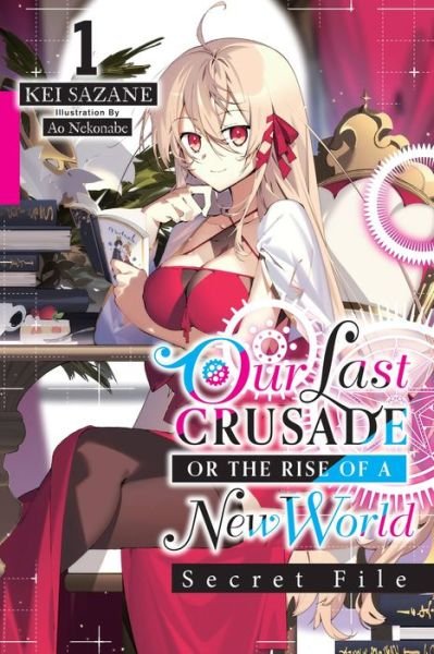 Cover for Kei Sazane · Our Last Crusade or the Rise of a New World: Secret File, Vol. 1 (light novel) (Pocketbok) (2023)