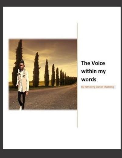 The voice within my words - Nd Nthikeng Daniel D - Bøger - Createspace Independent Publishing Platf - 9781975696290 - 22. august 2017