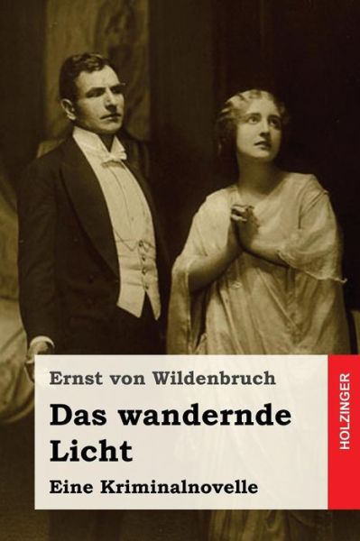 Cover for Ernst Von Wildenbruch · Das Wandernde Licht (Paperback Book) (2017)