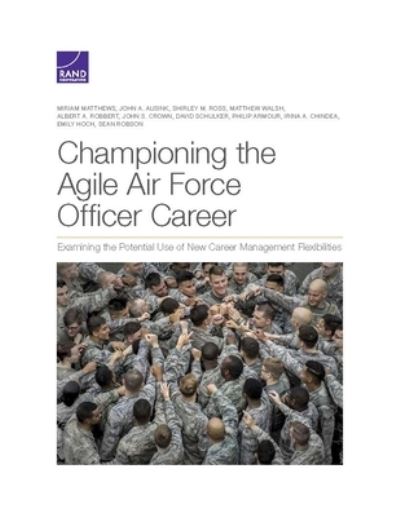 Cover for Miriam Matthews · Championing the Agile Air Force Officer Career: Examining the Potential Use of New Career Management Flexibilities (Paperback Book) (2021)