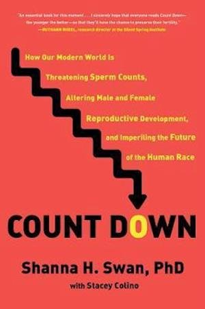 Cover for Shanna H. Swan · Count Down: How Our Modern World Is Threatening Sperm Counts, Altering Male and Female Reproductive Development, and Imperiling the Future of the Human Race (Taschenbuch) (2021)